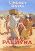 Sidste akt i Palmyra af Lindsey Davis