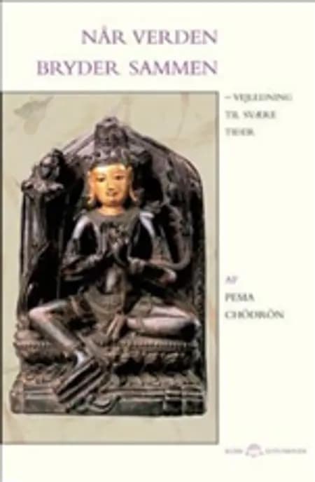 Når verden bryder sammen af Pema Chödrön