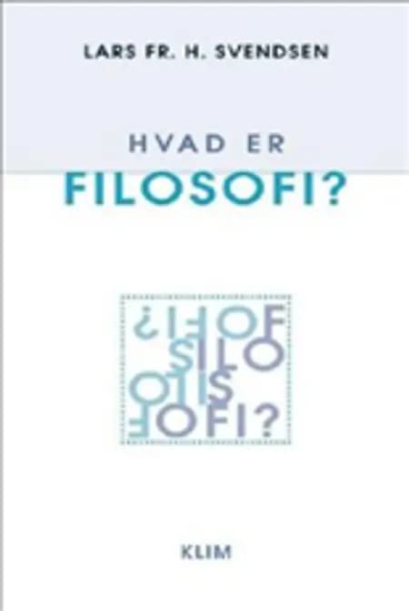 Hvad er filosofi? af Lars Frederik H. Svendsen