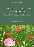 Hør hvad der ikke bliver sagt af Claire Neger