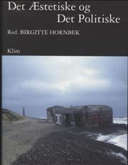 Det Æstetiske og Det Politiske af Birgitte Hornbek (red)