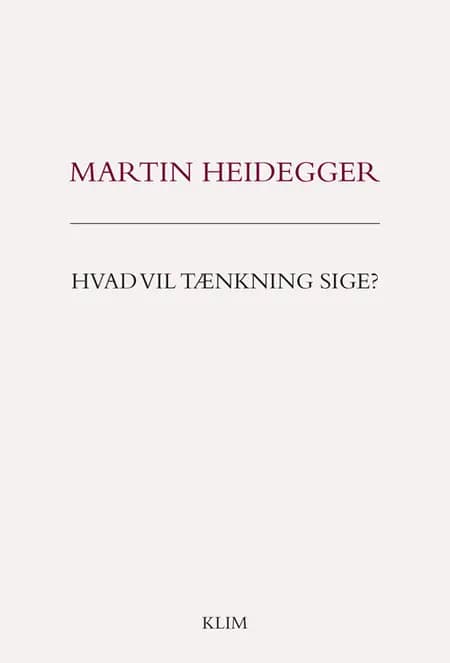 Hvad vil tænkning sige? af Martin Heidegger