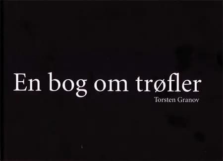 En bog om trøfler af Torsten Granov