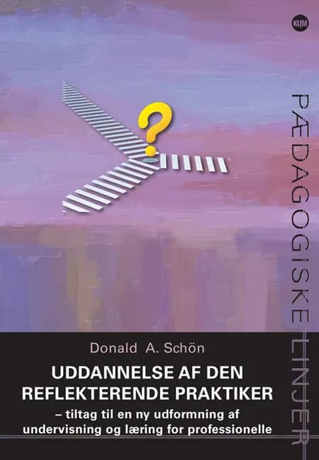 Uddannelse af den reflekterende praktiker af Donald A. Schön