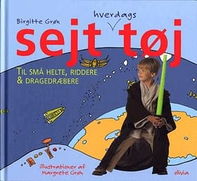 Sejt hverdagstøj til små helte, riddere og dragedræbere af Birgitte Grøn