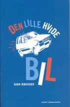 Den lille hvide bil af Dan Rhodes
