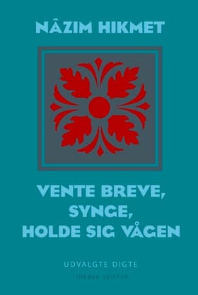 Vente breve, synge, holde sig vågen af Nâzim Hikmet