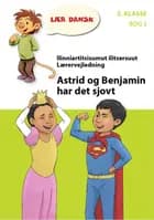 Astrid og Benjamin har det sjovt Lærervejledning