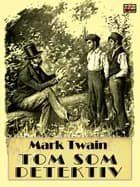Tom som detektiv af Mark Twain