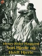 Sort Hjerte og Hvidt Hjerte af H. Rider Haggard