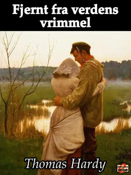 Fjernt fra verdens vrimmel af Thomas Hardy