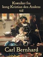 Krøniker fra kong Kristian den Andens tid af Carl Bernhard
