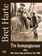 Tre kompagnoner af Bret Harte