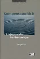 Kompensatorisk it - it-hjælpemidler i undervisningen af Margit Gade