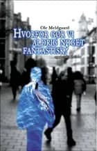 Hvorfor gør vi aldrig noget fantastisk? af Ole Meldgaard