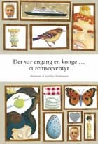 Der var engang en konge ... et remseeventyr af Kamilla Christiansen, Rikke Gierahn Andersen og Trine Odsgaard Nielsen