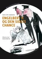Engelbert H og den sidste chance af Kim Fupz Aakeson