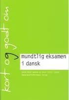 Kort og godt om mundtlig eksamen i dansk af Søren Peter Hansen og Peter Heller Lützen