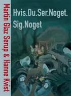 Hvis.Du.Ser.Noget.Sig.Noget