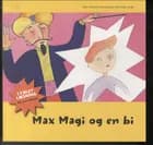Max Magi og en bi af Grete Wiemann Borregaard og Tove Krebs Lange