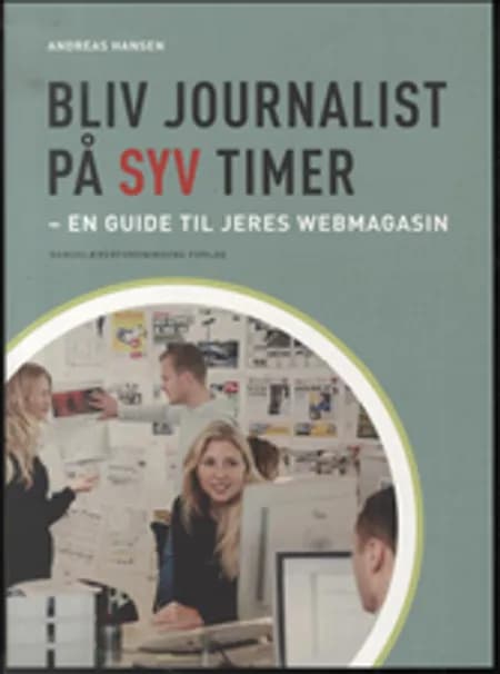 Bliv journalist på syv timer af Andreas Hansen