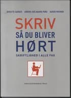 Skriv så du bliver hørt af Birgitte Darger, Karen Wagner og Anders Svejgaard Pors