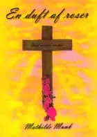 En duft af roser af Mathilde Munk