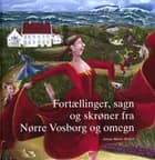 Fortællinger, sagn og skrøner fra Nørre Vosborg og omegn