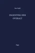 Ingenting her overalt