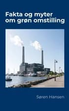 Fakta og myter om grøn omstilling af Søren Hansen