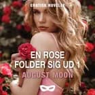 En rose folder sig ud 1 af August Moon