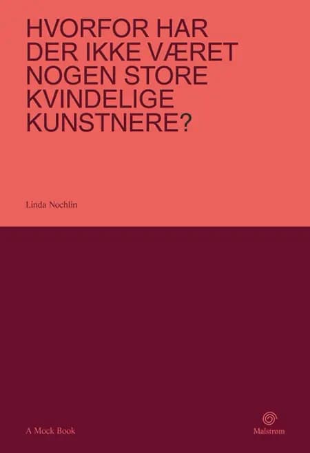Hvorfor har der ikke været nogen store kvindelige kunstnere? af Linda Nochlin
