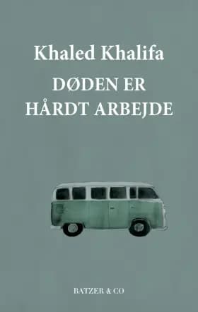 Døden er hårdt arbejde af Khaled Khalifa