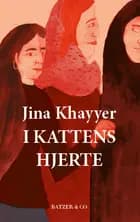I kattens hjerte af Jina Khayyer
