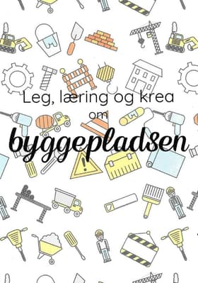 Leg, læring og krea om Byggepladsen af Camilla Tønning