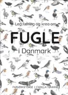 Leg, læring og krea om fugle i Danmark af Camilla Tønning