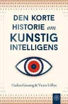 Den korte historie om kunstig intelligens af Markus Giessing og Viktor Udbye