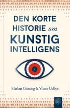 Den korte historie om kunstig intelligens af Viktor Udbye og Markus Giessing