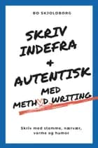 Skriv indefra og autentisk med Method Writing af Bo Skjoldborg