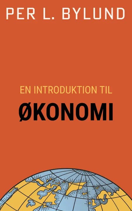 EN INTRODUKTION TIL ØKONOMI af Per L. Bylund