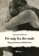 Fri mig fra det onde af Jeanette Markvart
