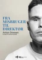 Fra misbruger til direktør af Dorte Kofoed