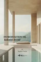 En holistisk livsstilsguide af Sophia Frayia