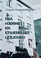 Fra hjørnet i en etværelses lejlighed af August Overgaard Hansen