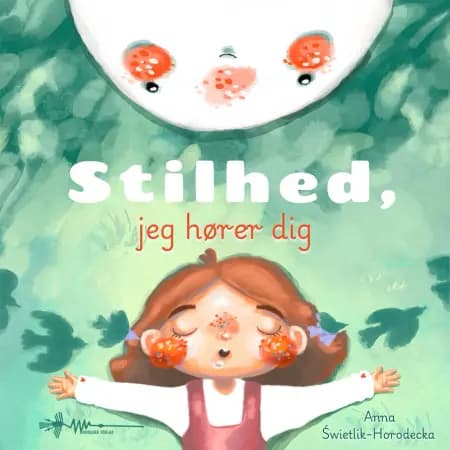 Stilhed, jeg hører dig af Anna Świetlik-Horodecka