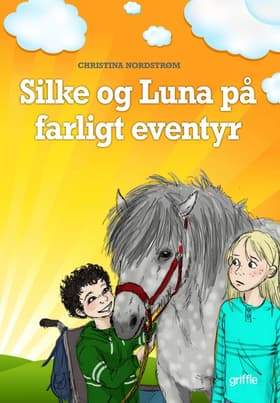 Silke og Luna på farligt eventyr af Christina Nordstrøm