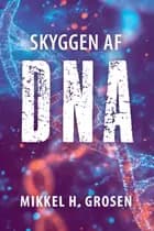Skyggen af DNA af Mikkel H. Grosen