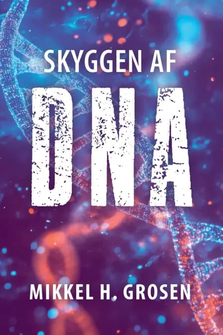 Skyggen af DNA af Mikkel H. Grosen