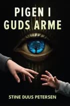 Pigen i Guds arme af Stine Duus Petersen
