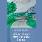 Min vej tilbage efter 548 dage i koma af Kathrine Langkjer
